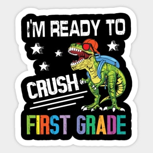 Dinosaur Student Back School I'm Ready To Crush First Grade Sticker